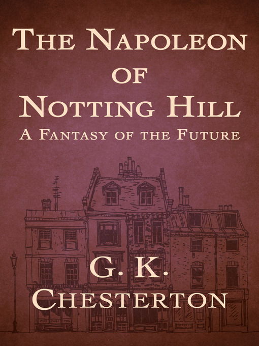 Title details for The Napoleon of Notting Hill by G. K. Chesterton - Available